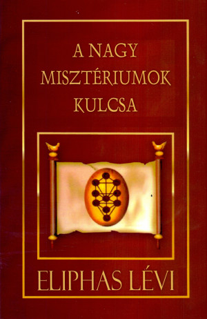 Eliphas L�vi - A Nagy Miszt�riumok Kulcsa