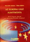 Horv�th Zolt�n - �dor B�lint - Az Eur�pai Uni� alkotm�nya