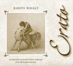 Babits Mih�ly: Erato. Az erotikus vil�gk�lt�szet remekei.