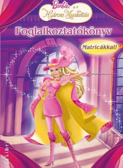 64134 - Barbie s A Hrom Muskts - Foglalkoztatknyv Matrickkal -