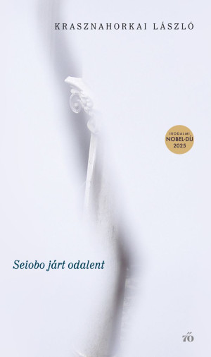 Krasznahorkai L�szl� - Seiobo j�rt odalent