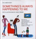 Janikovszky �va - Something's Always Happening to Me