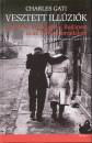 Charles Gati - Vesztett ill�zi�k