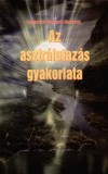 Fraternitas Mercurii Hermetis Rend(�ssze�ll.) - Az asztr�lutaz�s gyakorlata