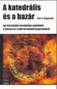 Eric S. Raymond - A katedr�lis �s a baz�r