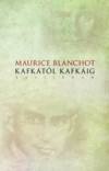Maurice Blanchot - Kafk�t�l Kafk�ig