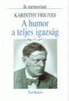 Domokos M�ty�s(Szerk.) - A humor a teljes igazs�g - In memoriam Karinthy Frigyes