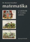Dr. Kor�nyi Erzs�bet - Matematika a szakiskol�k 9. oszt�lya sz�m�ra
