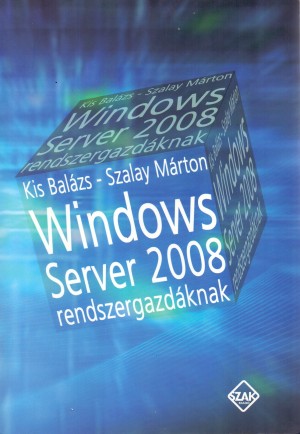 Kis Bal�zs - Szalay M�rton - Windows Server 2008 rendszergazd�knak