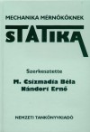 M. Csizmadia B�la(Szerk.) - N�ndori Ern�(Szerk.) - Statika - Mechanika m�rn�k�knek