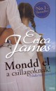 Erica James - Mondd el a csillagoknak!