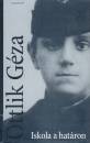Ottlik G�za - Iskola a hat�ron