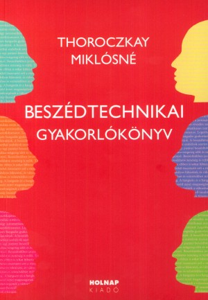 Thoroczkay Mikl�sn� - Besz�dtechnikai gyakorl�k�nyv