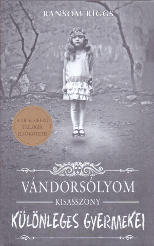 Ransom Riggs - V�ndors�lyom kisasszony k�l�nleges gyermekei