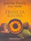 Joanne Harris - Fran Warde - A francia konyha