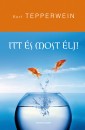 Kurt Tepperwein - Itt �s most �lj!