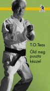 T.O. Teas - �ld meg puszta k�zzel