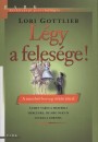 Lori Gottlieb - L�gy a feles�ge!