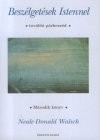 Neale Donald Walsch - Besz�lget�sek Istennel. Szokatlan p�rbesz�d 2. Tov�bbi p�rbesz�d 5.kiad.�
