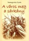 Somogyv�ry Gyula - A v�ros meg a s�rk�ny