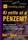 Robert T. Kiyosaki - Sharon L. Lechter - Ki vette el a p�nzem?