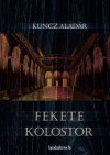 Kuncz Alad�r - Fekete kolostor