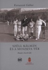 Verraszt� G�bor - Sz�ll K�lm�n �s a Moszkva t�r