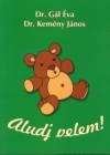 Dr. G�l �va - Kem�ny J�nos - Aludj velem!