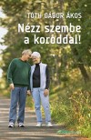 T�th G�bor �kos - N�zz szembe a koroddal!