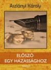 Aszl�nyi K�roly - El�sz� egy h�zass�ghoz