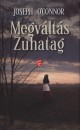 Joseph O'Connor - Megv�lt�s - Zuhatag