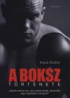 Kasia Boddy - A boksz t�rt�nete