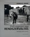 Romsics Ign�c - Volt egyszer egy rendszerv�lt�s