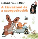 Zdenek Miler - Jiri Zacek - A kisvakond �s a szorgoskod�k