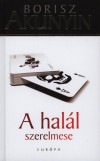 Borisz Akunyin - A hal�l szerelmese