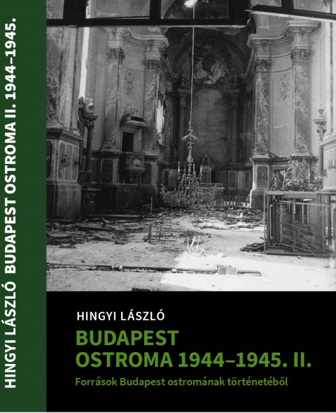 Könyv: Budapest ostroma 1944-1945. I+II. (Hingyi Lászlóné (Szerk.) -  Mihályi Balázs (Szerk.) - Tóth Gábor (Szerk.))