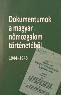 Dokumentumok a magyar nőmozgalom történetéből 1944-1948