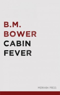 B.M. Bower - Cabin Fever