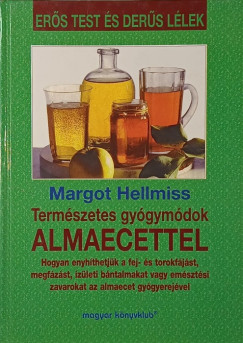 Margot Hellmiss - Term�szetes gy�gym�dok almaecettel