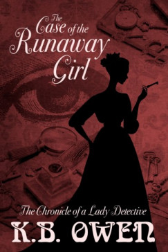 K.B. Owen - The Case of the Runaway Girl - The Chronicle of a Lady Detective 3