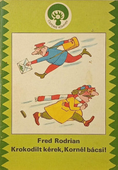 Fred Rodrian - Krokodilt k�rek, Korn�l b�csi!