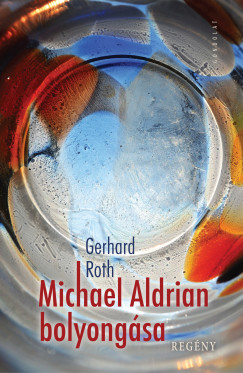 Gerhard Roth - Michael Aldrian bolyongsa