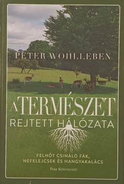 Peter Wohlleben - A termszet rejtett hlzata
