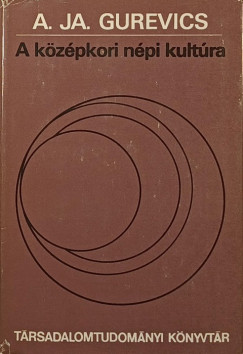 Aron Jakovievics Gurevics - A k�z�pkori n�pi kult�ra