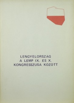 Lengyelorszg a LEMP IX. s X. kongresszusa kztt