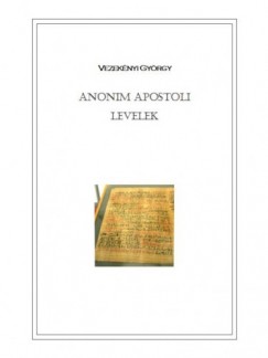 Vezeknyi Gyrgy - Anonim apostoli levelek