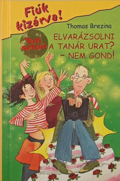 Thomas Brezina - Elvar�zsolni a tan�r urat? Nem gond!