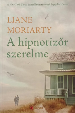 Liane Moriarty - A hipnotizőr szerelme