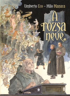 Umberto Eco - Milo Manara - A rózsa neve