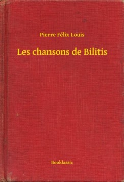 Pierre F�lix Louis - Les chansons de Bilitis